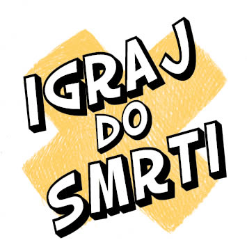 IGRAJ DO SMRTI